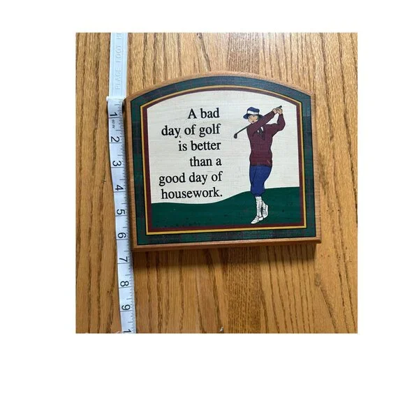 Humorous Golf Sign - "A bad day of golf is better than a good day of housework" - Picture 4 of 5